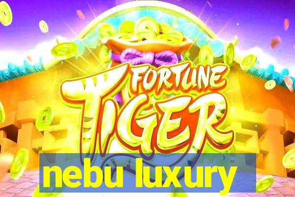 nebu luxury